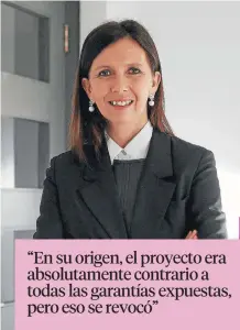  ??  ?? “En su origen, el proyecto era absolutame­nte contrario a todas las garantías expuestas, pero eso se revocó” CAROLINA FUENSALIDA Socia Fuensalida & del Valle