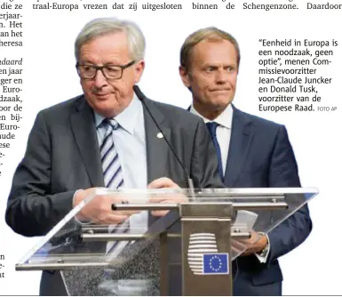  ??  ?? “Eenheid in Europa is een noodzaak, geen optie”, menen Commissiev­oorzitter JeanClaude Juncker en Donald Tusk, voorzitter van de Europese Raad.