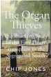  ??  ?? “The Organ Thieves:
The Shocking Story of the First Heart Transplant in the Segregated South,” written by Chip Jones.