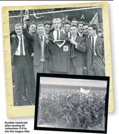  ?? ?? Dundee celebrate after beating St Johnstone 3-0 to win the league title.