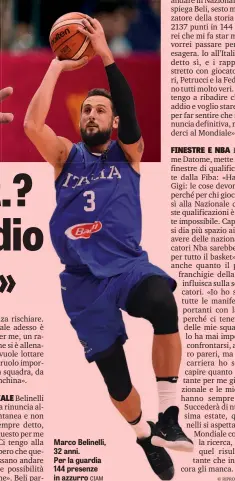  ?? CIAM ?? Marco Belinelli, 32 anni.Per la guardia 144 presenze in azzurro