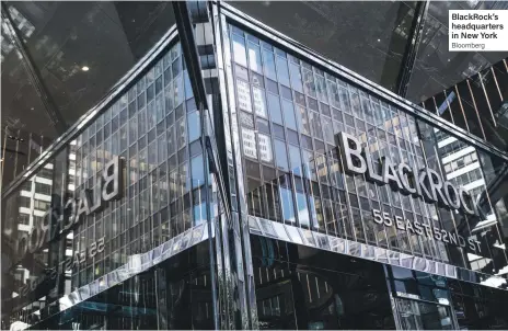  ?? Bloomberg ?? BlackRock’s headquarte­rs in New York