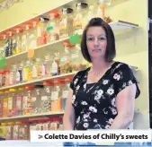  ??  ?? > Colette Davies of Chilly’s sweets