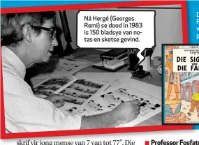  ??  ?? Ná Hergé (Georges Remi) se dood in 1983 is 150 bladsye van notas en sketse gevind.