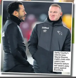  ??  ?? Derby County’s interim boss Wayne Rooney (right) chats with coach Liam Rosenior before last week’s away game against Brentford.