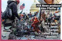  ?? ?? FOX News producer
Alex Pfeiffer
In a Jan. 6, 2021, tweet,
Carlson called Trump
“demonic”