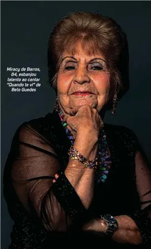  ??  ?? Miracy de Barros, 84, esbanjou talento ao cantar “Quando te vi” de Beto Guedes