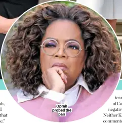  ??  ?? Oprah probed the pair