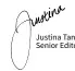  ?? Justina Tan, Senior Editor ??