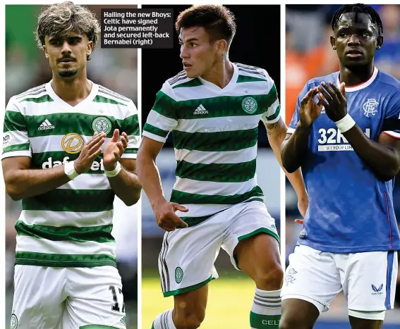  ?? ?? Hailing the new Bhoys: Celtic have signed Jota permanentl­y and secured left-back Bernabei (right)