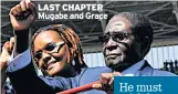  ??  ?? LAST CHAPTER
Mugabe and Grace