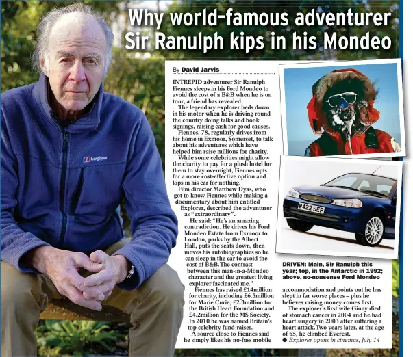  ?? Picture: HUGH R HASTINGS/GETTY ?? DRIVEN: Main, Sir Ranulph this year; top, in the Antarctic in 1992; above, no-nonsense Ford Mondeo