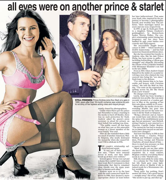  ?? Scope Features Silverhub/REX/Shuttersto­ck ?? STILL FRIENDS: Prince Andrew joins Koo Stark at a gala in 1999, years after their 18-month romance was undone by public scrutiny of her topless acting roles and risqué pinups.