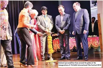  ??  ?? Eminent personalit­ies from around the globe at the inaugurati­on of 7th Delhi Internatio­nal Film Festival 2018