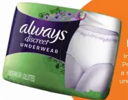  ??  ?? Incredible RapidDry Protection, with a smooth fit under clothes. Always Discreet
