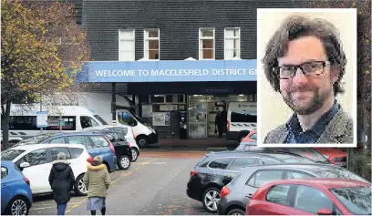  ??  ?? Macclesfie­ld Hospital has introduced visiting restrictio­ns and Doctor Matt Tyrer (inset), acting director of public health at Cheshire East Council, said they were in regular contact with Public Health England