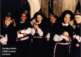  ??  ?? The Worst Witch (1998) la lanzó a la fama.