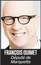  ??  ?? FRANÇOIS OUIMET Député de Marquette