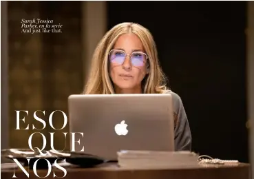  ?? ?? Sarah Jessica Parker, en la serie
And just like that.