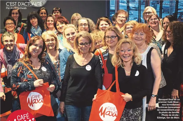  ??  ?? Bouquet final de ce premier Café Maxi : nos formidable­s lectrices lyonnaises se rassemblen­t pour la photo de famille. Photo de droite : Edwige, fan de Maxi.