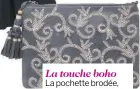  ??  ?? La touche boho La pochette brodée, poétique et chic, 19 €*.