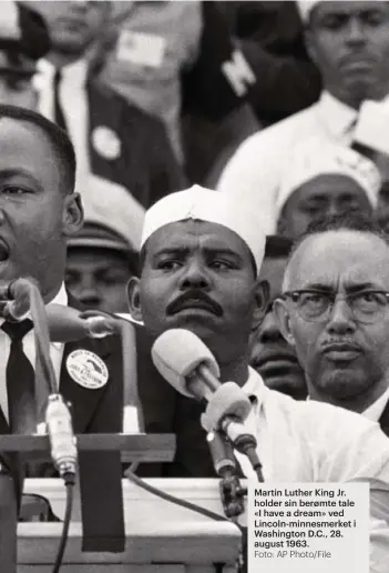  ?? Foto: AP Photo/file ?? Martin Luther King Jr. holder sin berømte tale «I have a dream» ved Lincoln-minnesmerk­et i Washington D.C., 28. august 1963.