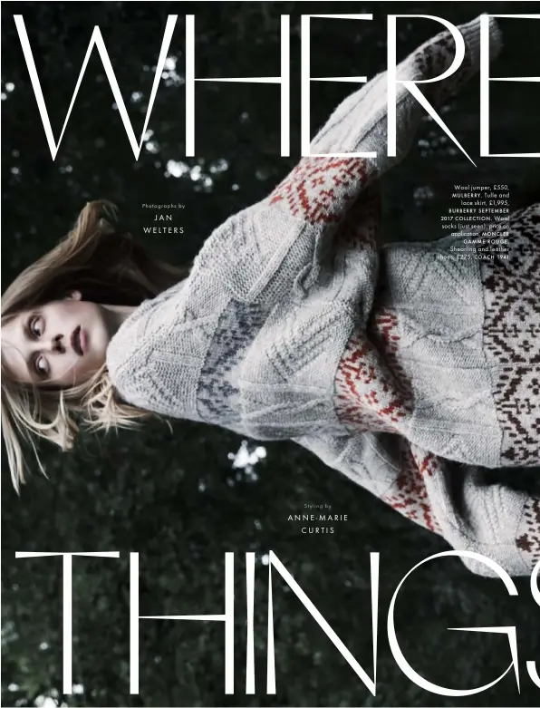  ?? JAN WELTERS
Styling by ANNE-MARIE
CURTIS ?? Photograph­s by Wool jumper, £550, MULBERRY. Tulle and
lace skirt, £1,995, BURBERRY SEPTEMBER 2017 COLLECTION. Wool socks (just seen), price on
applicatio­n, MONCLER GAMME ROUGE.
Shearling and leather shoes, £275, COACH 1941