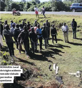  ?? ?? ROMARIA. Local do trágico acidente tem sido visitado por muitos quenianos