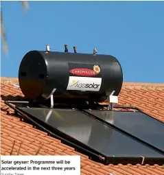  ??  ?? Solar geyser: Programme will be accelerate­d in the next three years