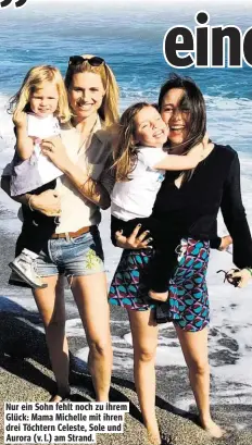  ??  ?? Nur ein Sohn fehlt noch zu ihrem Glück: Mama Michelle mit ihren drei Töchtern Celeste, Sole und Aurora (v. l.) am Strand.