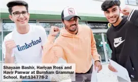  ?? ?? Shayaan Bashir, Hariyan Ross and Havir Panwar at Burnham Grammar School. Ref:134778-2