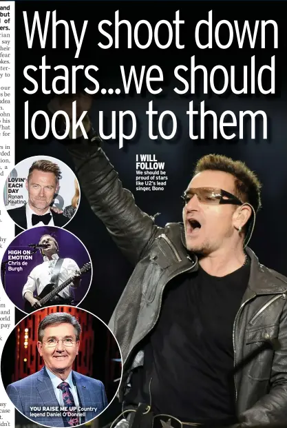  ?? ?? YOU RAISE ME UP Country legend Daniel O’donnell
I WILL FOLLOW We should be proud of stars like U2’s lead singer, Bono