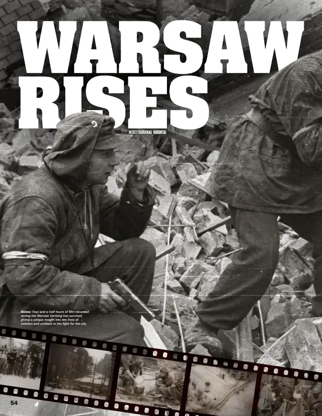  ??  ?? BELOW: Four and a half hours of film recorded during the Warsaw Uprising has survived, giving a unique insight into the lives of soldiers and civilians in the fight for the city