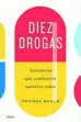  ??  ?? ★★★★ «Diez drogas» THOMAS HAGER CRÍTICA 328 páginas, 22,90 euros