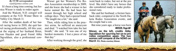  ?? Photo courtesy Wieser. ?? Wieser, on the left, credits Abby Sigvaldsen for spurring her on to pro rodeo competitio­n again. The two women will compete at the NDWS on March 11.