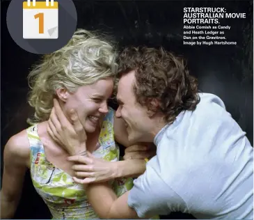  ??  ?? STARSTRUCK: AUSTRALIAN MOVIE PORTRAITS. Abbie Cornish as Candy and Heath Ledger as Dan on the Gravitron. Image by Hugh Hartshorne