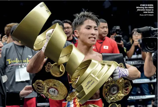  ?? Photo: GETTY IMAGES ?? STAR IS BORN: Winning the WBSS elevates Inoue to new levels