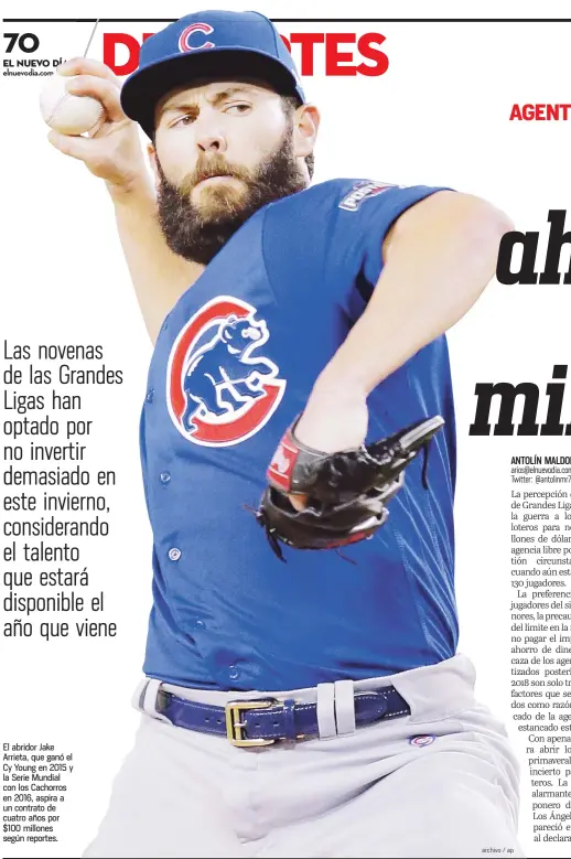  ?? Archivo / ap ?? El abridor Jake Arrieta, que ganó el Cy Young en 2015 y la Serie Mundial con los Cachorros en 2016, aspira a un contrato de cuatro años por $100 millones según reportes.