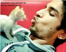  ??  ?? Sushant was known to be an animal lover