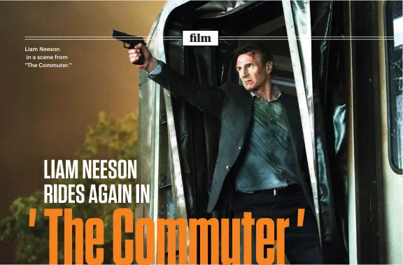  ??  ?? Liam Neeson in a scene from "The Commuter."