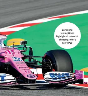  ??  ?? Barcelona testing times highlighte­d potential of Racing Point’s new RP20