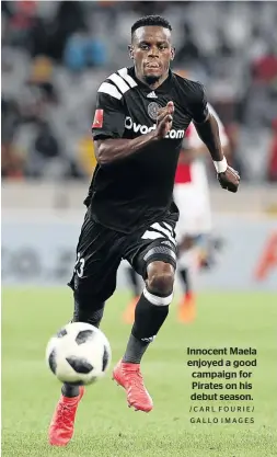  ?? /CARL FOURIE/ GALLO IMAGES ?? Innocent Maela enjoyed a good campaign for Pirates on his debut season.