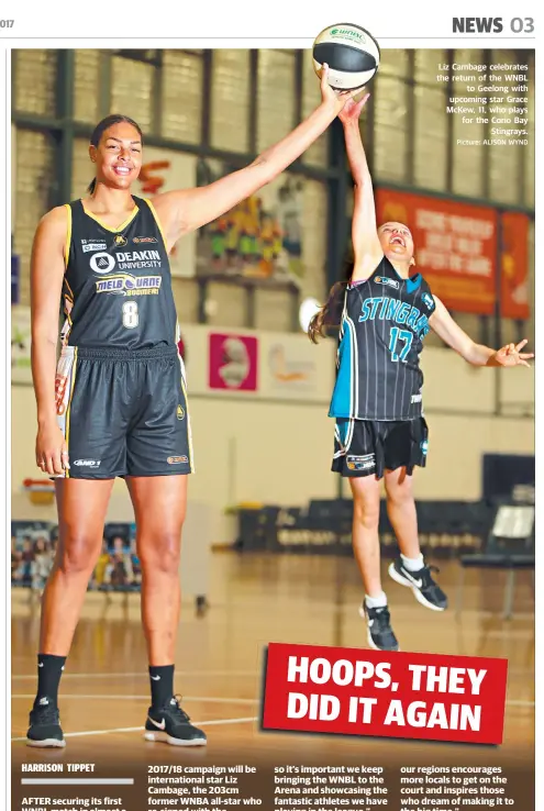  ?? Picture: ALISON WYND ?? Liz Cambage celebrates the return of the WNBL to Geelong with upcoming star Grace McKew, 11, who plays for the Corio Bay Stingrays.