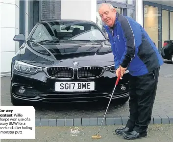  ??  ?? Car-azy contest Willie Sharpe won use of a luxury BMW for a weekend after holing a monster putt