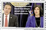  ??  ?? Gov. Cuomo and special prosecutor Madeline Singas detail case vs. Eric Schneiderm­an.