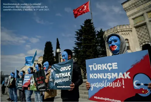  ?? ?? Manifestat­ion de soutien à la minorité musulmane des Ouïghours, réprimée par les autorités chinoises, à Istanbul, le 1er avril 2021.