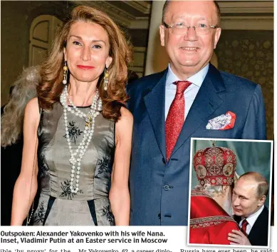  ??  ?? Outspoken: Alexander Yakovenko with his wife Nana. Inset, Vladimir Putin at an Easter service in Moscow