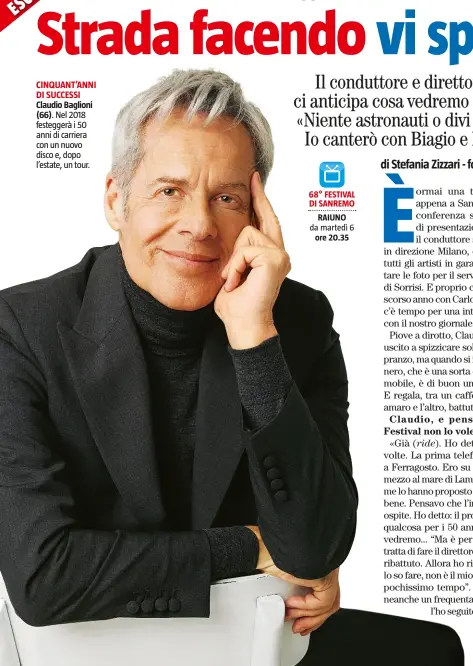  ??  ?? CINQUANT’ANNI DI SUCCESSI Claudio Baglioni
(66). Nel 2018 festeggerà i 50 anni di carriera con un nuovo disco e, dopo l’estate, un tour.