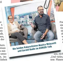  ?? ?? Weinzettl Monica Kabarettis­ten Die beiden KURIER-Talk Rudle im und Gerold