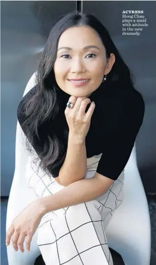  ?? Genaro Molina ?? ACTRESS Hong Chau plays a maid with attitude in the new dramedy.